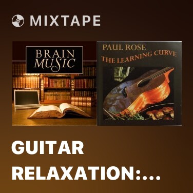 Mixtape Guitar Relaxation: Track for College Students Writing a University Term Paper - Various Artists