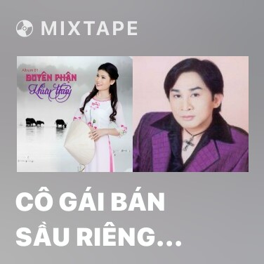 Mixtape Cô Gái Bán Sầu Riêng (Tân Cổ) - Various Artists