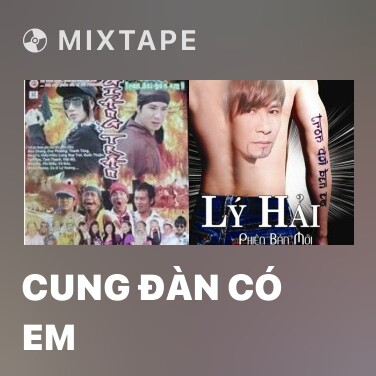 Mixtape Cung Đàn Có Em - Various Artists