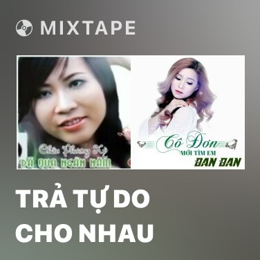 Mixtape Trả Tự Do Cho Nhau - Various Artists