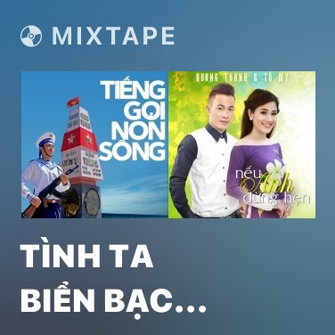 Mixtape Tình Ta Biển Bạc Đồng Xanh - Various Artists