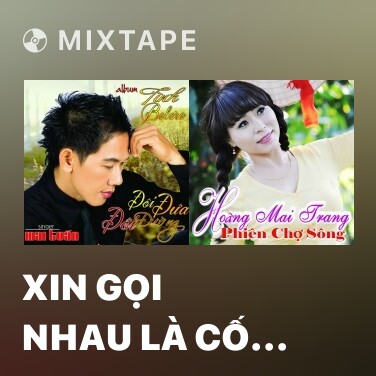 Mixtape Xin Gọi Nhau Là Cố Nhân - Various Artists