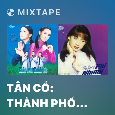 Mixtape Tân Cổ: Thành Phố Buồn - Various Artists