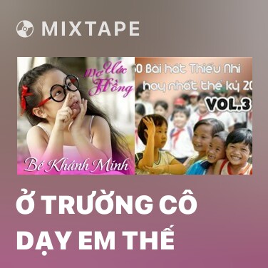 Mixtape Ở Trường Cô Dạy Em Thế - Various Artists