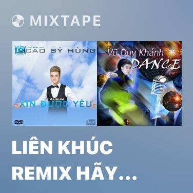 Mixtape Liên Khúc Remix Hãy Hát Lên - Various Artists