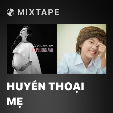 Mixtape Huyền Thoại Mẹ - Various Artists