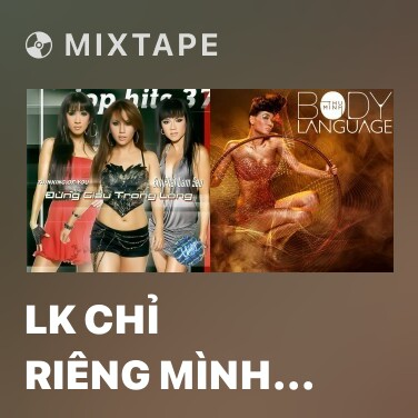 Mixtape LK Chỉ Riêng Mình Ta & Khổ Vì Yêu Nàng - Various Artists