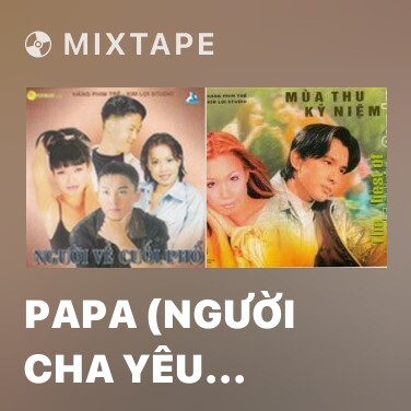 Mixtape Papa (Người Cha Yêu Dấu) - Various Artists