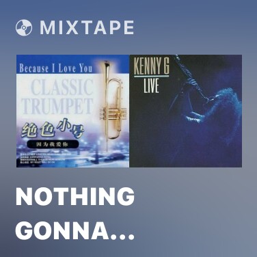 Mixtape Nothing Gonna Changes My Love - Various Artists