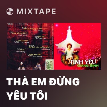 Mixtape Thà Em Đừng Yêu Tôi - Various Artists