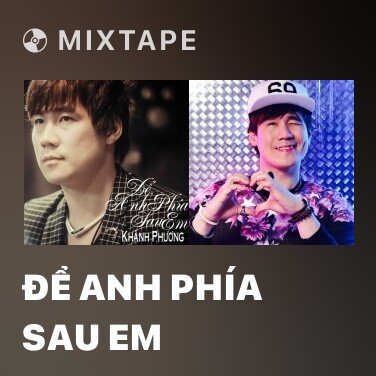 Mixtape Để Anh Phía Sau Em - Various Artists