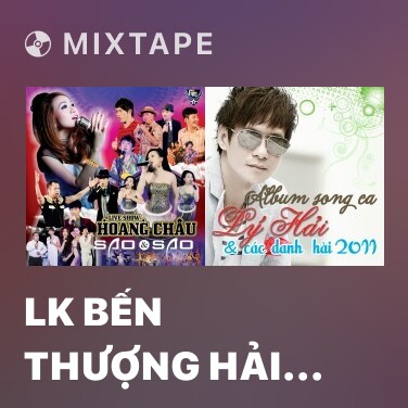 Mixtape LK Bến Thượng Hải (Liveshow) - Various Artists