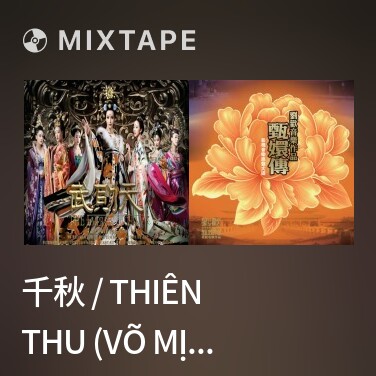 Mixtape 千秋 / Thiên Thu (Võ Mị Nương Truyền Kỳ OST) - Various Artists