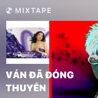 Mixtape Ván Đã Đóng Thuyền - Various Artists