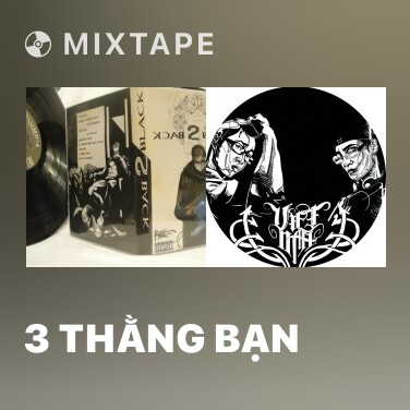 Mixtape 3 Thằng Bạn - Various Artists