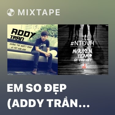 Mixtape Em So Đẹp (Addy Trần Remix) - Various Artists