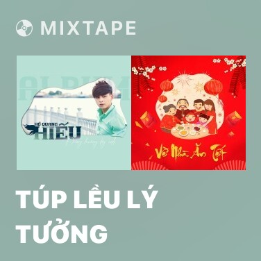 Mixtape Túp Lều Lý Tưởng - Various Artists