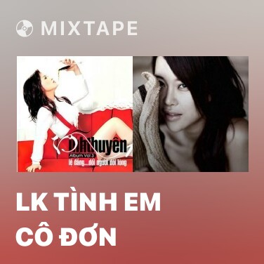 Mixtape LK Tình Em Cô Đơn - Various Artists