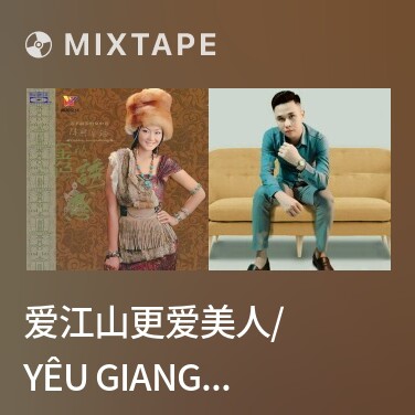 Mixtape 爱江山更爱美人/ Yêu Giang Sơn, Càng Yêu Mỹ Nhân - Various Artists