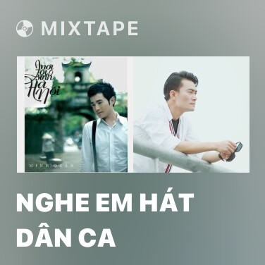 Mixtape Nghe Em Hát Dân Ca - Various Artists