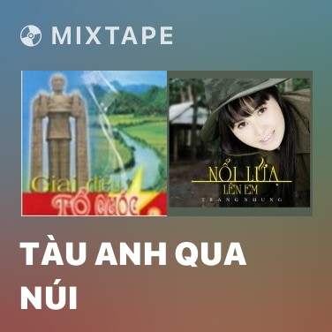 Mixtape Tàu Anh Qua Núi - Various Artists