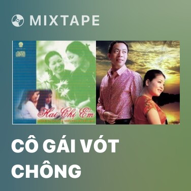 Mixtape Cô Gái Vót Chông - Various Artists