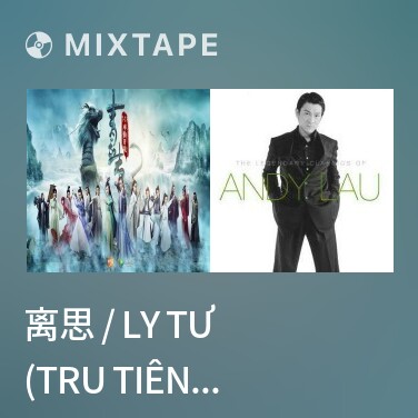 Mixtape 离思 / Ly Tư (Tru Tiên Thanh Vân Chí OST) - Various Artists