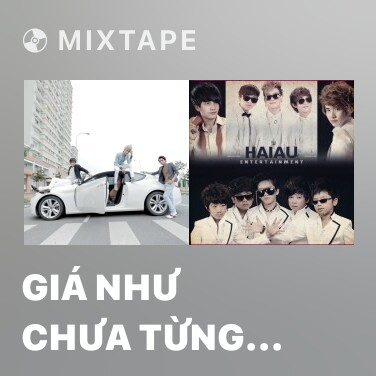 Mixtape Giá Như Chưa Từng Quen - Various Artists