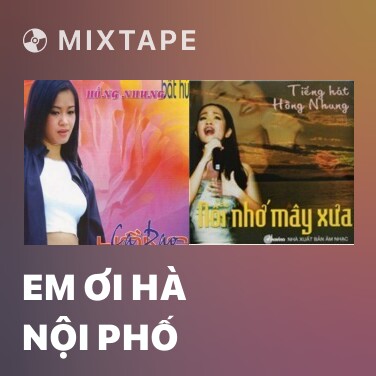 Mixtape Em Ơi Hà Nội Phố - Various Artists
