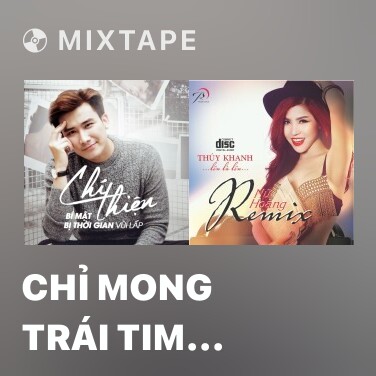 Mixtape Chỉ Mong Trái Tim Người (Bí Mật Bị Thời Gian Vùi Lấp OST) - Various Artists