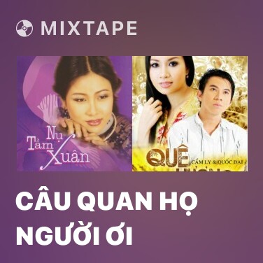 Mixtape Câu Quan Họ Người Ơi - Various Artists