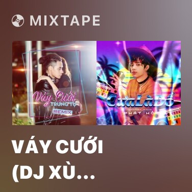 Mixtape Váy Cưới (Dj Xù Maxilite Remix ) - Various Artists