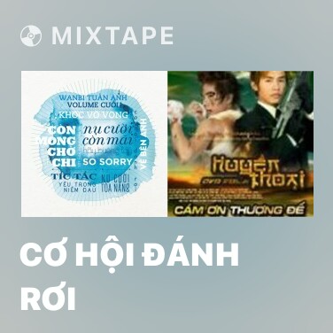 Mixtape Cơ Hội Đánh Rơi - Various Artists