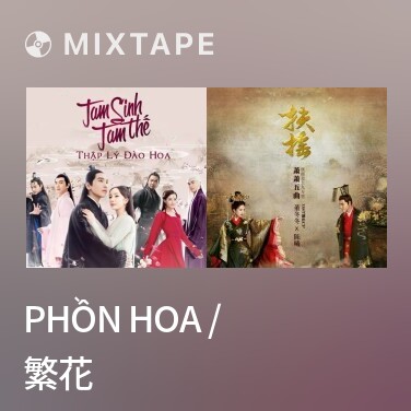 Mixtape Phồn Hoa / 繁花 - Various Artists