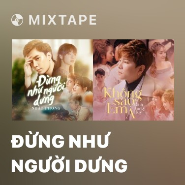 Mixtape Đừng Như Người Dưng - Various Artists