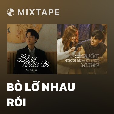Mixtape Bỏ Lỡ Nhau Rồi - Various Artists