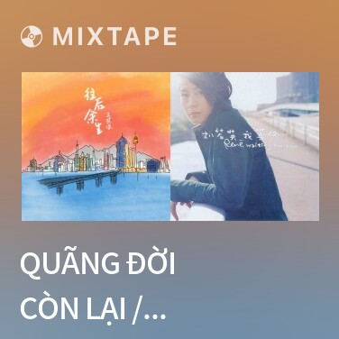 Mixtape Quãng Đời Còn Lại / 往后余生 - Various Artists