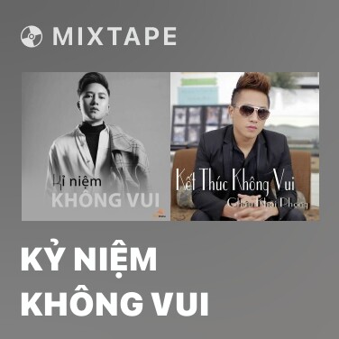 Mixtape Kỷ Niệm Không Vui - Various Artists