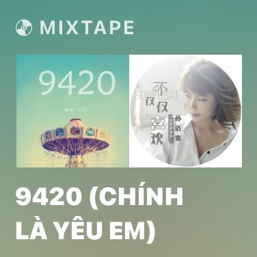 Mixtape 9420 (Chính Là Yêu Em) - Various Artists