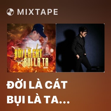 Mixtape Đời Là Cát Bụi Là Ta (Cover) - Various Artists