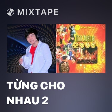 Mixtape Từng Cho Nhau 2 - Various Artists