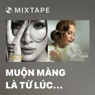 Mixtape Muộn Màng Là Từ Lúc (Cover) - Various Artists