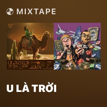 Mixtape U LÀ TRỜI - Various Artists