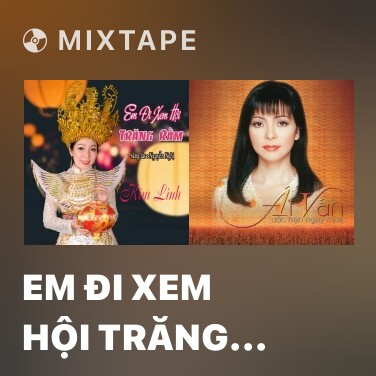 Mixtape Em Đi Xem Hội Trăng Rằm - Various Artists