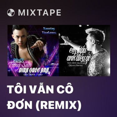 Mixtape Tôi Vẫn Cô Đơn (Remix) - Various Artists