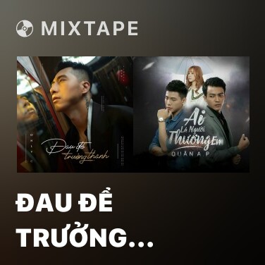 Mixtape Đau Để Trưởng Thành - Various Artists
