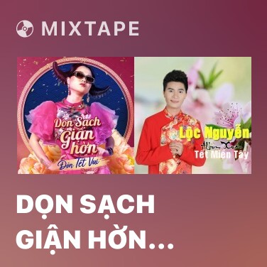 Mixtape Dọn Sạch Giận Hờn Đón Tết Vui - Various Artists