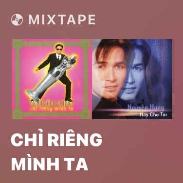 Mixtape Chỉ Riêng Mình Ta - Various Artists
