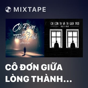 Mixtape Cô Đơn Giữa Lòng Thành Phố - Various Artists