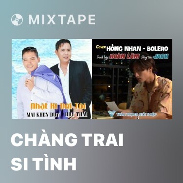 Mixtape Chàng Trai Si Tình - Various Artists